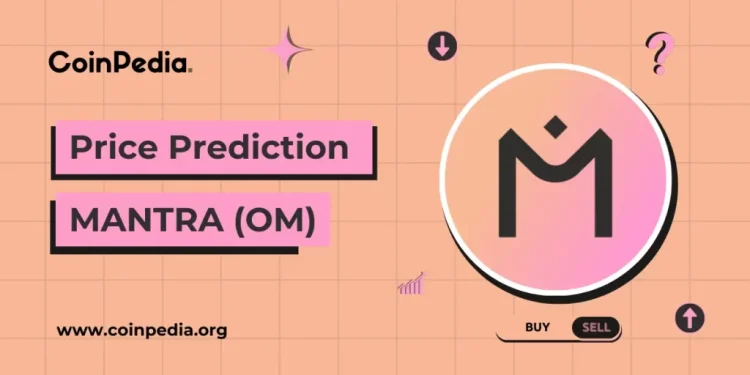 OM Coin Price Prediction 2025, 2026 – 2030: Mantra Crypto Crash Wipes Out $6B in Market Value?