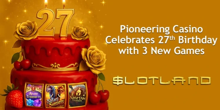 Slotland Celebrates 27 Years of iGaming Innovation with New Games and Birthday Promotions